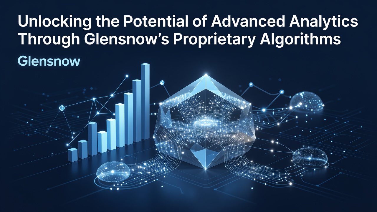 Unlocking the Potential of Advanced Analytics Through Glensnow's Proprietary Algorithms